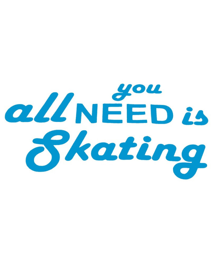 All you need is skating